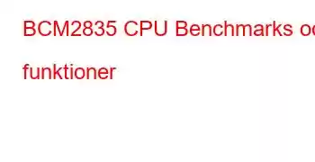 BCM2835 CPU Benchmarks och funktioner