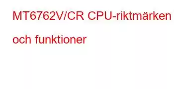 MT6762V/CR CPU-riktmärken och funktioner