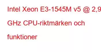 Intel Xeon E3-1545M v5 @ 2,90 GHz CPU-riktmärken och funktioner