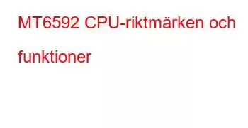 MT6592 CPU-riktmärken och funktioner