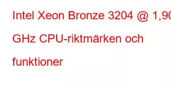 Intel Xeon Bronze 3204 @ 1,90 GHz CPU-riktmärken och funktioner