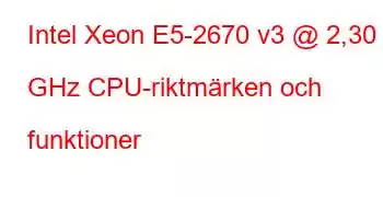 Intel Xeon E5-2670 v3 @ 2,30 GHz CPU-riktmärken och funktioner