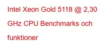 Intel Xeon Gold 5118 @ 2,30 GHz CPU Benchmarks och funktioner