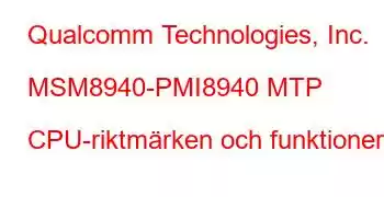 Qualcomm Technologies, Inc. MSM8940-PMI8940 MTP CPU-riktmärken och funktioner