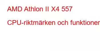 AMD Athlon II X4 557 CPU-riktmärken och funktioner