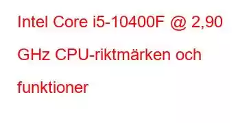 Intel Core i5-10400F @ 2,90 GHz CPU-riktmärken och funktioner