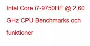 Intel Core i7-9750HF @ 2,60 GHz CPU Benchmarks och funktioner