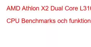 AMD Athlon X2 Dual Core L310 CPU Benchmarks och funktioner