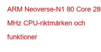 ARM Neoverse-N1 80 Core 2800 MHz CPU-riktmärken och funktioner