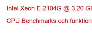 Intel Xeon E-2104G @ 3,20 GHz CPU Benchmarks och funktioner