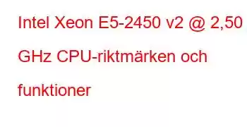 Intel Xeon E5-2450 v2 @ 2,50 GHz CPU-riktmärken och funktioner