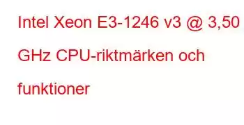 Intel Xeon E3-1246 v3 @ 3,50 GHz CPU-riktmärken och funktioner