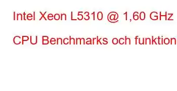 Intel Xeon L5310 @ 1,60 GHz CPU Benchmarks och funktioner