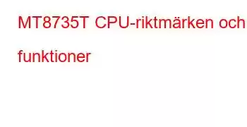 MT8735T CPU-riktmärken och funktioner