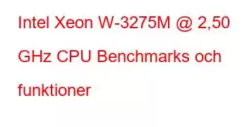 Intel Xeon W-3275M @ 2,50 GHz CPU Benchmarks och funktioner