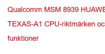 Qualcomm MSM 8939 HUAWEI TEXAS-A1 CPU-riktmärken och funktioner