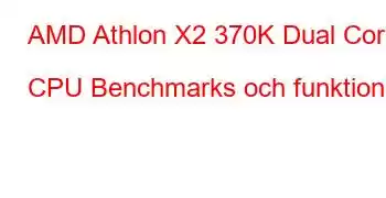 AMD Athlon X2 370K Dual Core CPU Benchmarks och funktioner