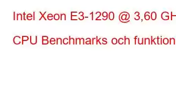 Intel Xeon E3-1290 @ 3,60 GHz CPU Benchmarks och funktioner