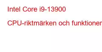 Intel Core i9-13900 CPU-riktmärken och funktioner