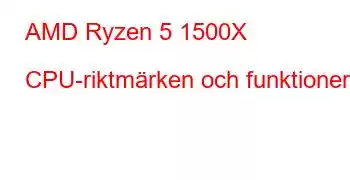 AMD Ryzen 5 1500X CPU-riktmärken och funktioner