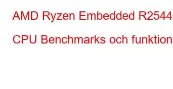 AMD Ryzen Embedded R2544 CPU Benchmarks och funktioner