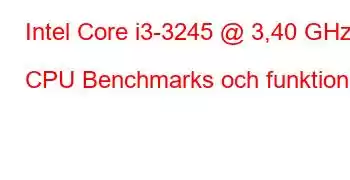 Intel Core i3-3245 @ 3,40 GHz CPU Benchmarks och funktioner