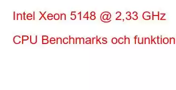 Intel Xeon 5148 @ 2,33 GHz CPU Benchmarks och funktioner