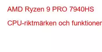 AMD Ryzen 9 PRO 7940HS CPU-riktmärken och funktioner