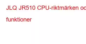 JLQ JR510 CPU-riktmärken och funktioner