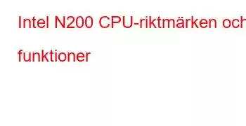 Intel N200 CPU-riktmärken och funktioner