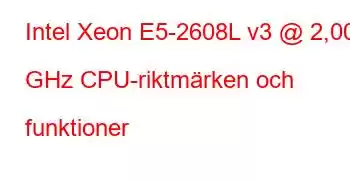 Intel Xeon E5-2608L v3 @ 2,00 GHz CPU-riktmärken och funktioner