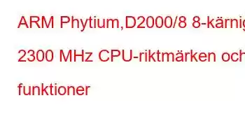 ARM Phytium,D2000/8 8-kärniga 2300 MHz CPU-riktmärken och funktioner