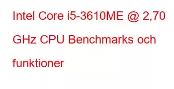 Intel Core i5-3610ME @ 2,70 GHz CPU Benchmarks och funktioner