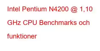 Intel Pentium N4200 @ 1,10 GHz CPU Benchmarks och funktioner