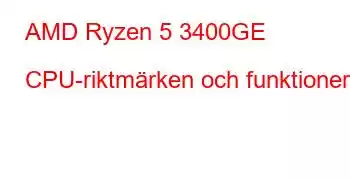 AMD Ryzen 5 3400GE CPU-riktmärken och funktioner