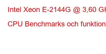 Intel Xeon E-2144G @ 3,60 GHz CPU Benchmarks och funktioner