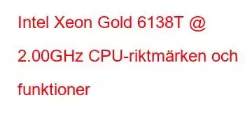 Intel Xeon Gold 6138T @ 2.00GHz CPU-riktmärken och funktioner