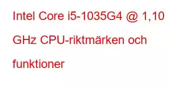 Intel Core i5-1035G4 @ 1,10 GHz CPU-riktmärken och funktioner