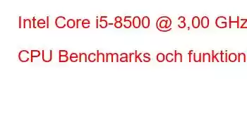 Intel Core i5-8500 @ 3,00 GHz CPU Benchmarks och funktioner