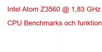 Intel Atom Z3560 @ 1,83 GHz CPU Benchmarks och funktioner