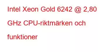 Intel Xeon Gold 6242 @ 2,80 GHz CPU-riktmärken och funktioner