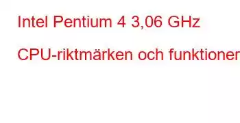 Intel Pentium 4 3,06 GHz CPU-riktmärken och funktioner