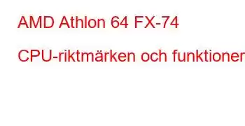 AMD Athlon 64 FX-74 CPU-riktmärken och funktioner