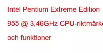 Intel Pentium Extreme Edition 955 @ 3,46GHz CPU-riktmärken och funktioner