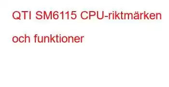 QTI SM6115 CPU-riktmärken och funktioner