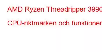 AMD Ryzen Threadripper 3990X CPU-riktmärken och funktioner