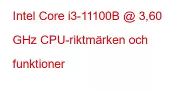 Intel Core i3-11100B @ 3,60 GHz CPU-riktmärken och funktioner