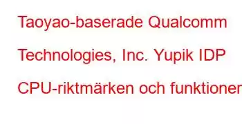 Taoyao-baserade Qualcomm Technologies, Inc. Yupik IDP CPU-riktmärken och funktioner