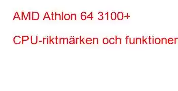 AMD Athlon 64 3100+ CPU-riktmärken och funktioner