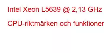 Intel Xeon L5639 @ 2,13 GHz CPU-riktmärken och funktioner